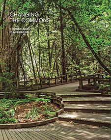 Changing the Commons (Stories about Placemaking) by John N. Roberts, 9781957183336