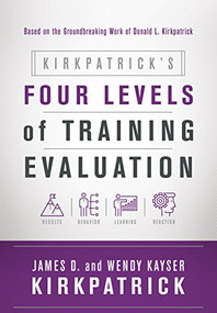 Kirkpatrick's Four Levels of Training Evaluation ( ) by James D. Kirkpatrick, Wendy Kayser Kirkpatrick, 9781607280088