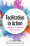 Facilitation in Action (Finding Your Authentic Training Style) by Carrie Addington, Jared Douglas, Nikki O'Keeffe, Darryl Wyles, 9781953946362