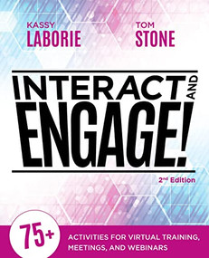 Interact and Engage, 2nd Edition (75+ Activities for Virtual Training, Meetings, and Webinars) by Kassy LaBorie, Thomas Stone, Thomas Stone, Thomas Stone, 9781953946409