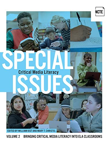 Special Issues, Volume 2: Critical Media Literacy (Bringing Critical Media Literacy into ELA Classrooms) by William Kist, Mary T. Christel, 9780814144961