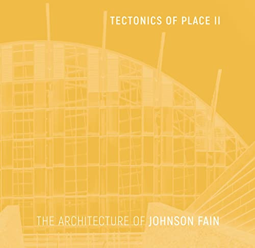 Tectonics of Place II (The Architecture of Johnson Fain) by Scott Johnson, 9781957183442