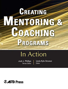 Creating Mentoring and Coaching Programs by Linda Kyle Stromei, 9781562862848