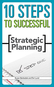 10 Steps to Successful Strategic Planning by Susan Barksdale, Teri Lund, 9781562864576