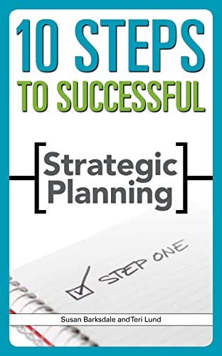 10 Steps to Successful Strategic Planning by Susan Barksdale, Teri Lund, 9781562864576