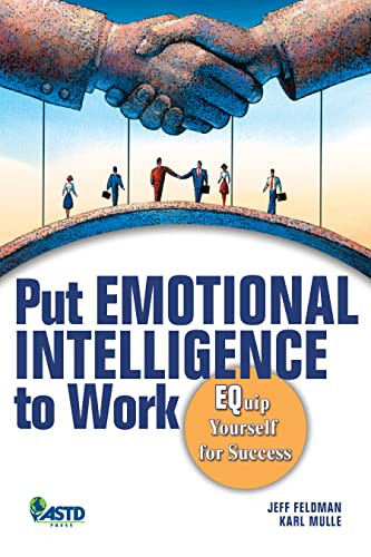 Put Emotional Intelligence to Work (Equip Yourself for Success) by Jeff Feldman, Karl Mulle, 9781562864828