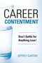 Career Contentment: Don't Settle for Anything Less! by Jeff Garton, 9781562865061