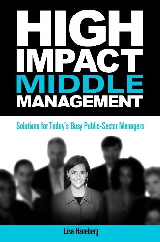 High-Impact Middle Management (Solutions for Today's Busy Public-Sector Managers) by Lisa Haneberg, 9781562866990