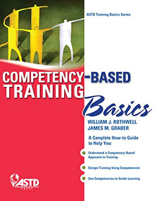 Competency-Based Training Basics by William J. Rothwell, Jim M. Graber, 9781562866983