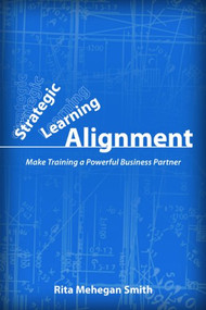 Strategic Learning Alignment (Make Training a Powerful Business Partner) by Rita Mehegan Smith, 9781562867409