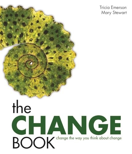 The Change Book (Change the Way You Think About Change) by Tricia Emerson, Mary Stewart, 9781562867485