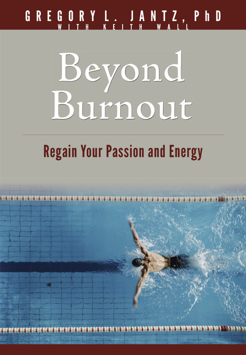 Beyond Burnout (Regain Your Passion and Energy) by Gregory L. Jantz Ph.D., Keith Wall, 9781496481276