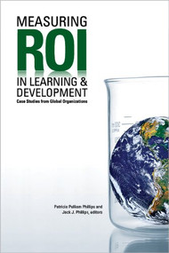 Measuring ROI in Learning & Development (Case Studies from Global Organizations) by Patricia Pulliam Phillips, Jack J. Phillips, 9781562867997