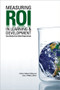 Measuring ROI in Learning & Development (Case Studies from Global Organizations) by Patricia Pulliam Phillips, Jack J. Phillips, 9781562867997