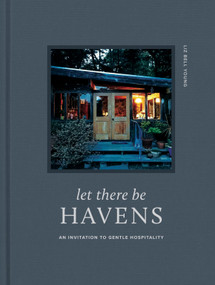 Let There Be Havens (An Invitation to Gentle Hospitality) by Liz Bell Young, 9781496482235