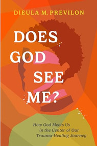 Does God See Me? (How God Meets Us in the Center of Our Trauma-Healing Journey) by Dieula Magalie Previlon, 9781641587556