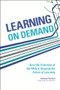 Learning On Demand (How the Evolution of the Web Is Shaping the Future of Learning) by Reuben Tozman, 9781562868468