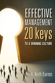 Effective Management (20 Keys to a Winning Culture) by A. Keith Barnes, 9781562868581