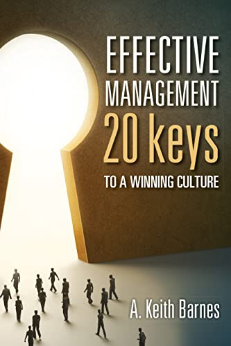 Effective Management (20 Keys to a Winning Culture) by A. Keith Barnes, 9781562868581
