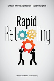 Rapid Retooling (Developing World-Class Organizations in a Rapidly Changing World) by Antoine Gerschel, Lawrence Polsky, 9781562868642
