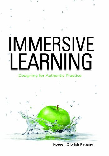 Immersive Learning (Designing for Authentic Practice) by Koreen Olbrish Pagano, 9781562868215