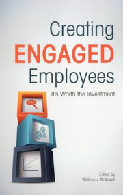 Creating Engaged Employees (It's Worth the Investment) by William J. Rothwell, Catherine Baumgardner, Jennifer Myers, 9781562869106