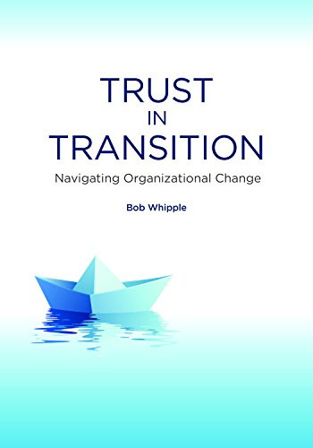 Trust in Transition (Navigating Organizational Change) by Bob Whipple, 9781562869243