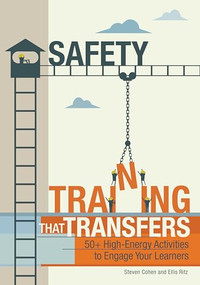 Safety Training That Transfers (50+ High-Energy Activities to Engage Your Learners) by Steven Cohen, Ellis Ritz, 9781562869298