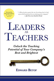 Leaders as Teachers (Paperback) (Unlock the Teaching Potential of Your Company's Best and Brightest) by Edward Betof, 9781562869304