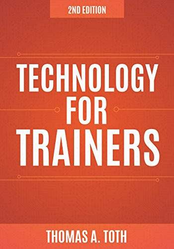 Technology for Trainers, 2nd edition by Thomas A. Toth, 9781562869397