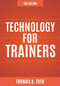 Technology for Trainers, 2nd edition by Thomas A. Toth, 9781562869397