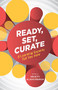 Ready, Set, Curate (8 Learning Experts Tell You How) by Ben Betts, Allison Anderson, 9781562869403