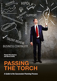 Passing the Torch (A Guide to the Succession Planning Process) by Wanda Pina-Ramirez, Norma Davila, 9781562869410