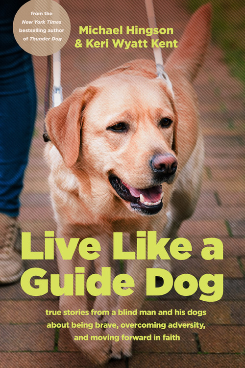 Live like a Guide Dog - 9781496489739 by Michael Hingson, Keri Wyatt Kent, 9781496489739
