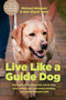 Live like a Guide Dog - 9781496489739 by Michael Hingson, Keri Wyatt Kent, 9781496489739