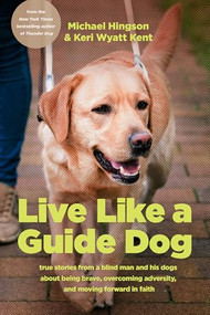 Live like a Guide Dog - 9781496489739 by Michael Hingson, Keri Wyatt Kent, 9781496489739