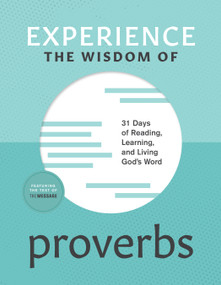 Experience the Wisdom of Proverbs (31 Days of Reading, Learning, and Living God's Word) by Andy Klenke, 9781641589154