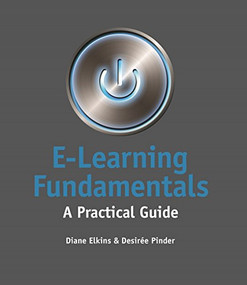 E-Learning Fundamentals (A Practical Guide) by Diane Elkins, Desiree Pinder, 9781562869472