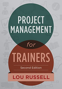 Project Management for Trainers, 2nd Edition by Lou Russell, 9781562869489