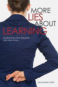 More Lies About Learning (Leading Executives Separate Truth From Fiction) by Larry Israelite, 9781562869496