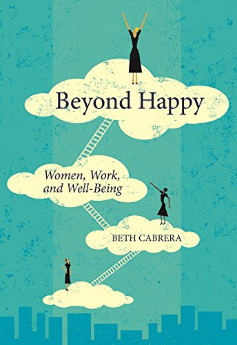 Beyond Happy (Women, Work, and Well-Being) by Beth Cabrera, 9781562869793