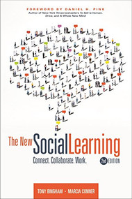 The New Social Learning, 2nd Edition (Connect. Collaborate. Work.) by Tony Bingham, Marcia Conner, 9781562869960
