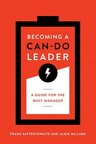 Becoming a Can-Do Leader (A Guide for the Busy Manager) by Frank Satterthwaite, Jamie Millard, 9781562869922