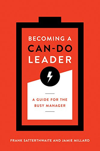 Becoming a Can-Do Leader (A Guide for the Busy Manager) by Frank Satterthwaite, Jamie Millard, 9781562869922