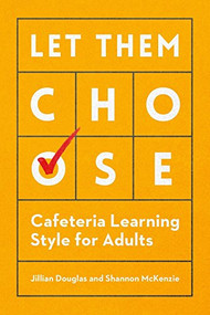Let Them Choose (Cafeteria Learning Style for Adults) by Jillian Douglas, Shannon McKenzie, 9781562866402