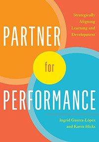 Partner for Performance (Strategically Aligning Learning and Development) by Ingrid Guerra-Lopez, Karen Hicks, 9781562865818