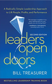 Leaders Open Doors (paperback) (A Radically Simple Leadership Approach to Lift People, Profits, and Performance) by Bill Treasurer, 9781562868574