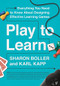 Play to Learn (Everything You Need to Know About Designing Effective Learning Games) by Sharon Boller, Karl Kapp, 9781562865771