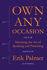 Own Any Occasion (Mastering the Art of Speaking and Presenting) by Erik Palmer, 9781562866853