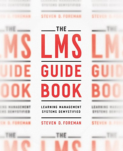The LMS Guidebook (Learning Management Systems Demystified) by Steven D. Foreman, 9781607283096